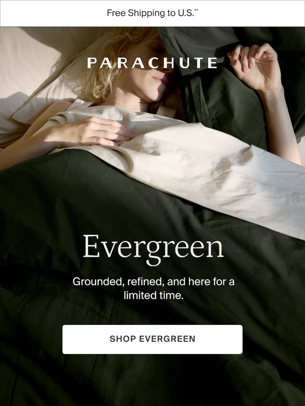 Evergreen. Grounded, refined, and here for a limited time. Shop evergreen.