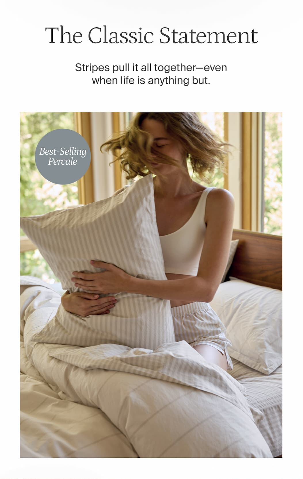 The classic statement. Best-selling percale.