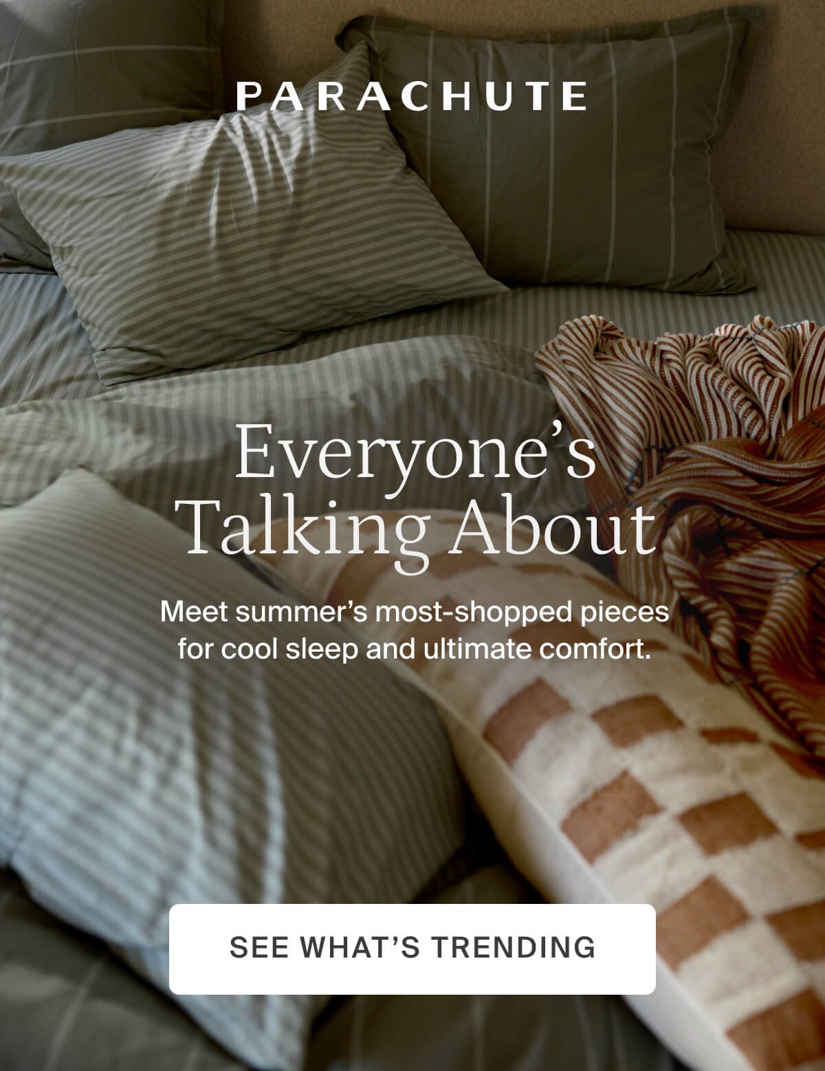 Meet summer's most-shopped pieces for cool sleep and summer ultimate. See what's trending.