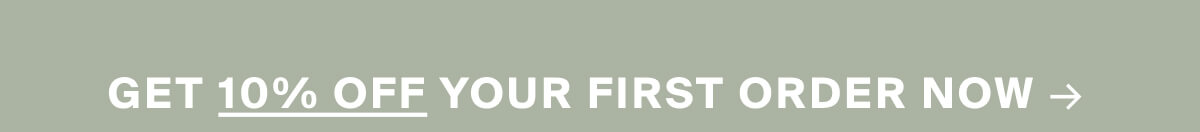 Get 10% off your first order now.