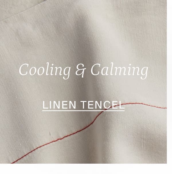 COOLING & CALMING: LINEN TENCEL