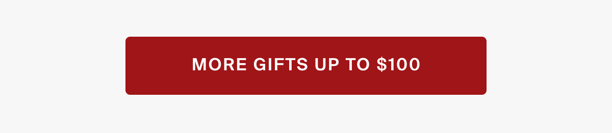 More gifts up to $100
