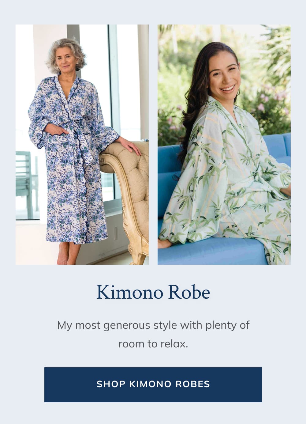 Kimono Robe  My most generous style with plenty of room to relax.  [Shop Kimono Robes]