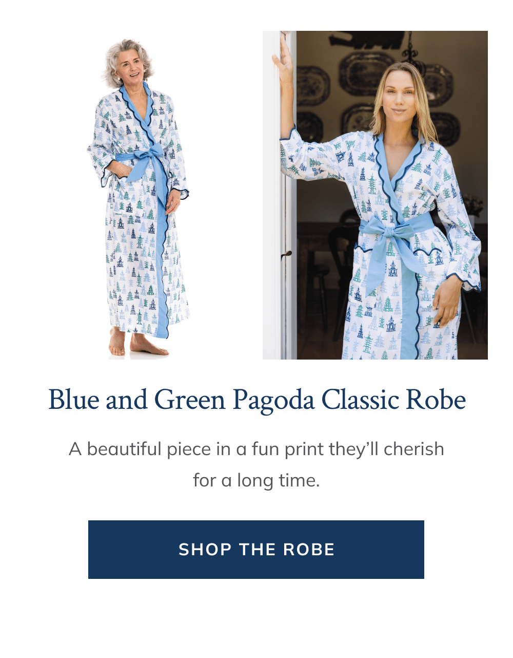 Blue and green Pagoda Classic Robe  A beautiful piece in a fun print they'll cherish for a long time.  [Shop the Robe]
