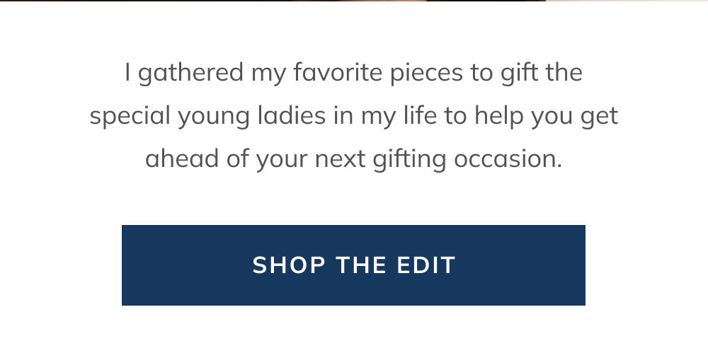 I gathered my favorite pieces to gift the special young ladies in my life to help you get ahead of your next gifting occasion.   [Shop the Edit]  