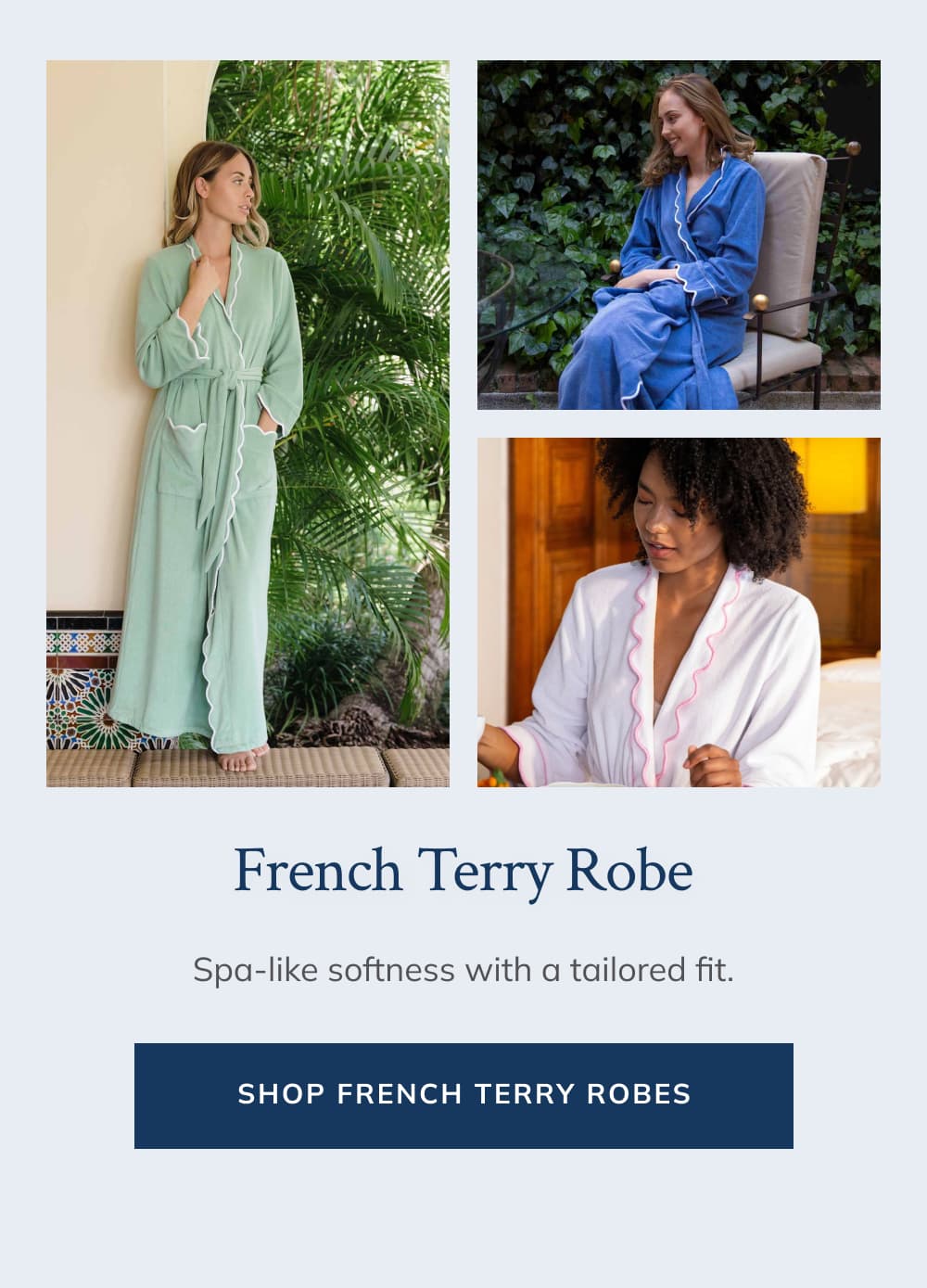 French Terry Robe  Spa-like softness with a tailored fit.  [Shop French Terry Robes]