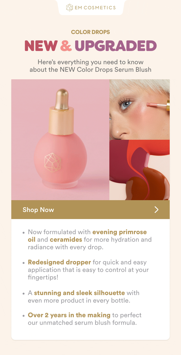 THE NEW COLOR DROPS.. Redesigned & Improved! EM Cosmetics