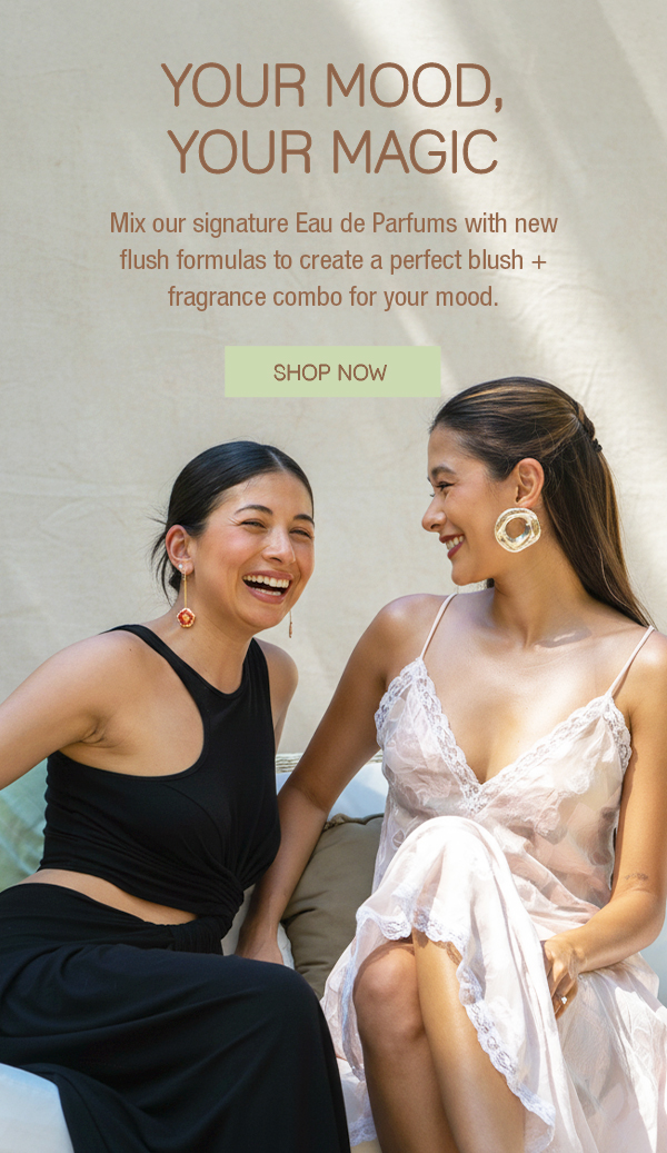 Mix our signature Eau de Parfums with new flush formulas to create a perfect blush + fragrance combo for your mood.