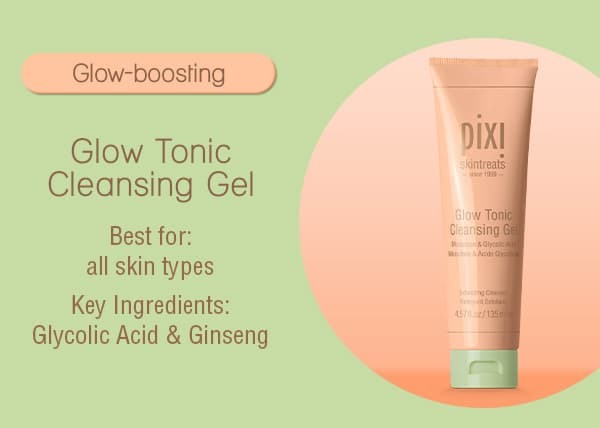 Glow Tonic Cleansing Gel Best for: all skin types Key Ingredients: Moisclean Complex, Glycolic Acid & Ginseng
