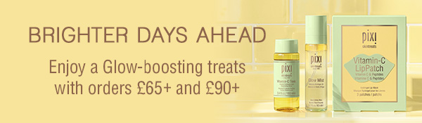 BRIGHTER DAYS AHEAD Enjoy a Glow‑boosting treat with orders £65+ and two more at £90+