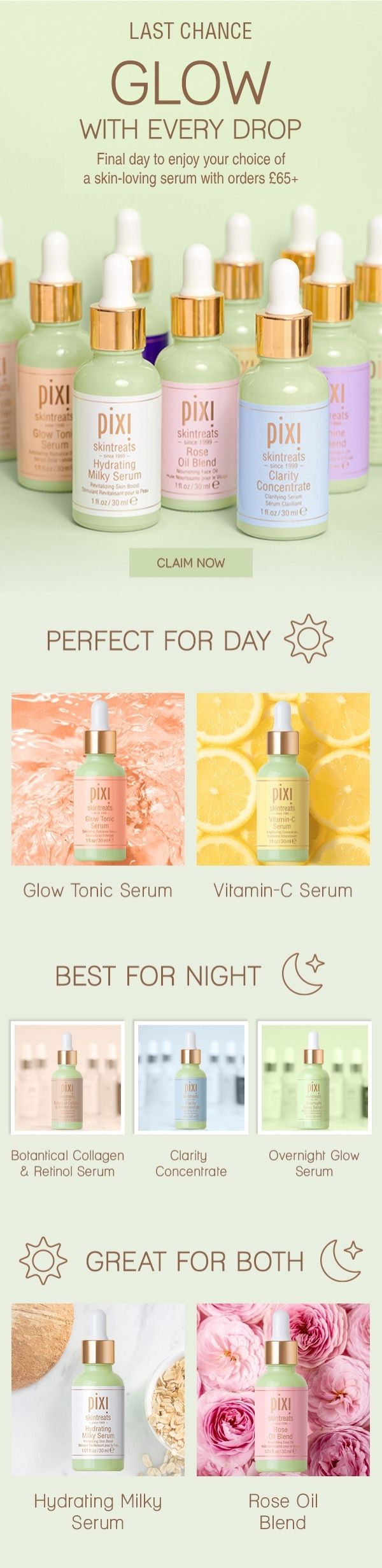 GLOW WITH EVERY DROP Enjoy your choice of a skin-loving serum with orders £65+ Claim Now