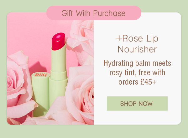 +Rose Lip Nourisher Hydrating balm meets rosy tint, free with orders 45+