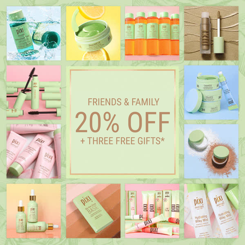FRIENDS & FAMILY 20% OFF + 3 FREE GIFTS*