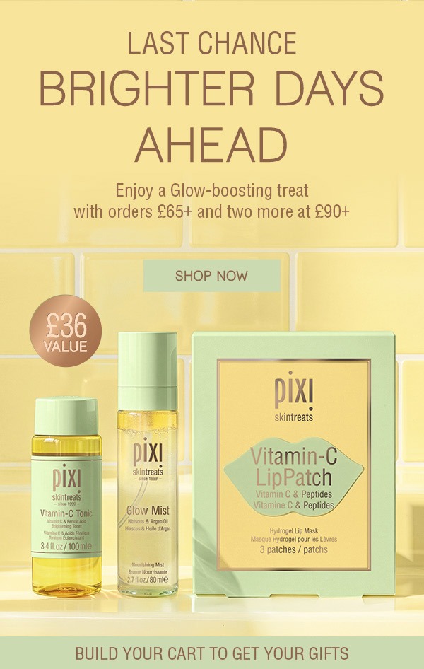 LAST CHANCE BRIGHTER DAYS AHEAD Enjoy a Glow‑boosting treat with orders £65+ and two more at £90+