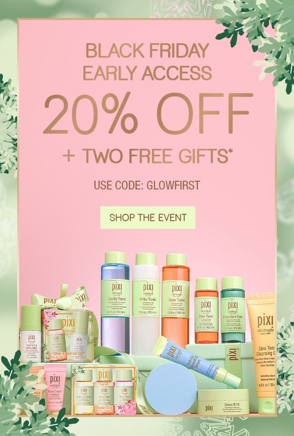 Black Friday Early Access: 20% OFF + 2 FREE GIFTS