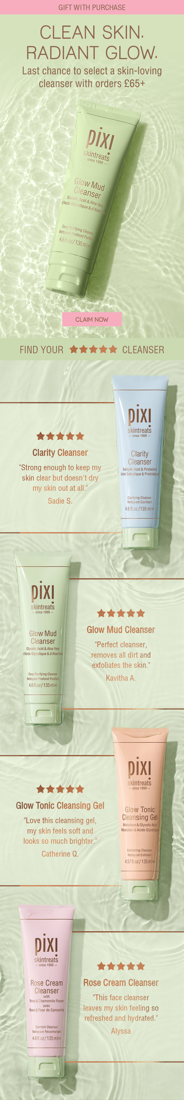 CLEAN SKIN. RADIANT GLOW. Your choice of a skin-loving cleanser with purchase