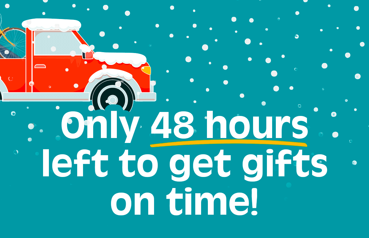 Only 48 Hours Left To Get Gifts On Time