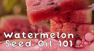 Watermelon Seed Oil Benefits and Uses for Skin, Hair, and Personal Care Formulas