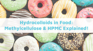 Hydrocolloids in Food: Methylcellulose (HPMC), Cellulose Gum & More