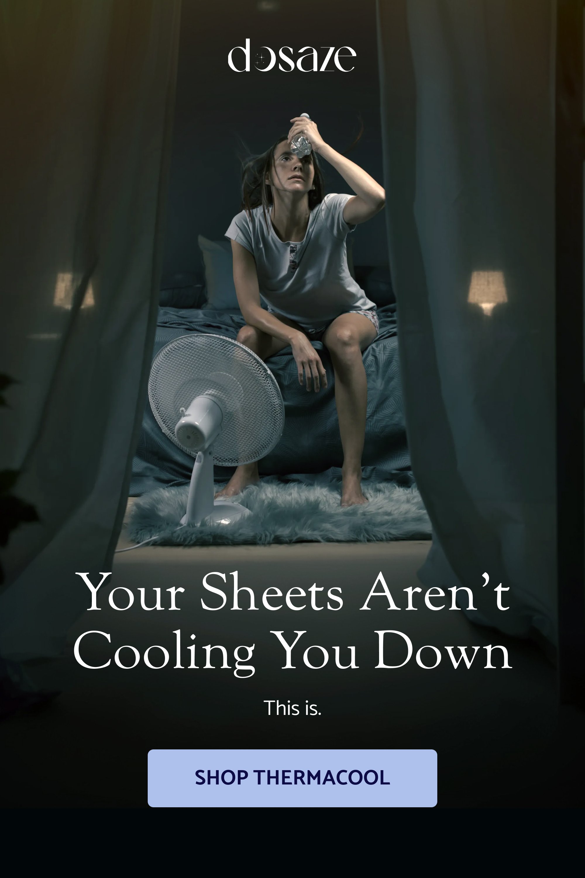Your sheets aren’t cooling you down This is. SHOP THERMACOOL