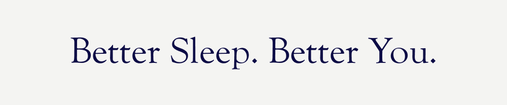 Better Sleep. Better You.