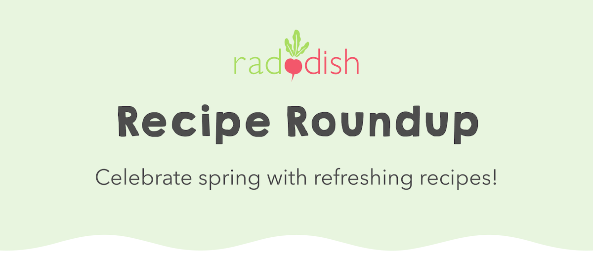 Raddish+ Recipe Roundup!