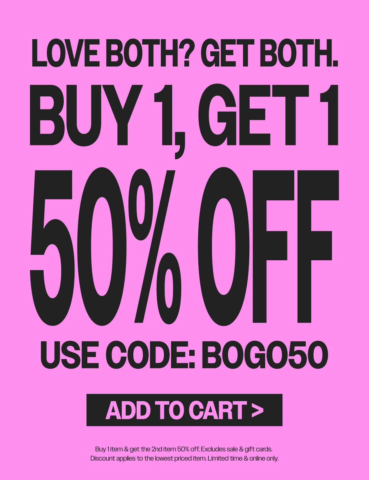 Buy 1, get 1 50% off right now! Run to your cart >