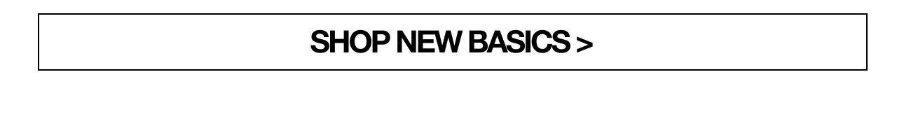 Your new essentials just dropped