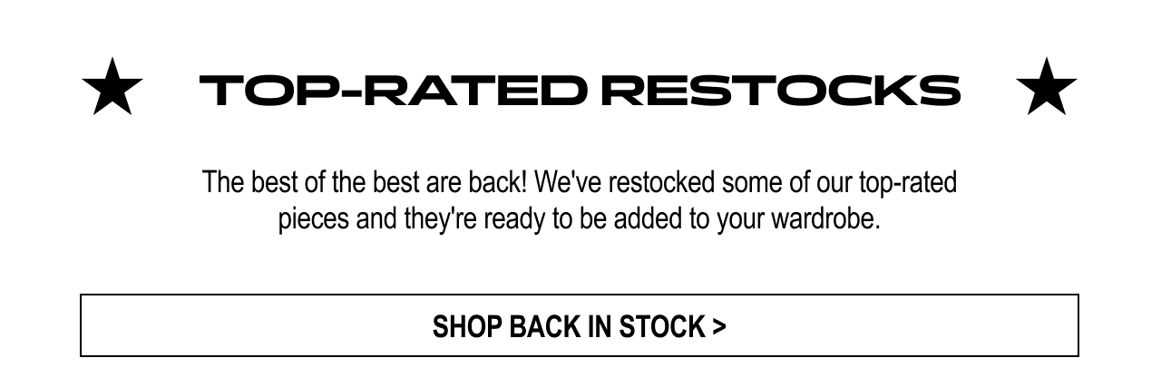 The best of the best are back! See what’s back in stock now >