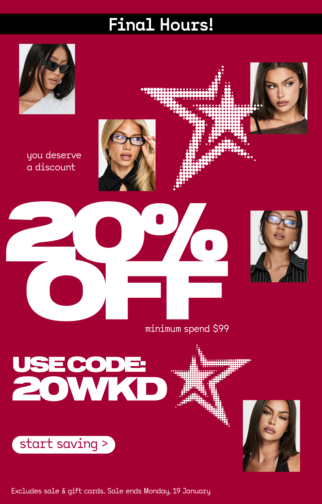20% OFF your order when you spend $99! Start saving >