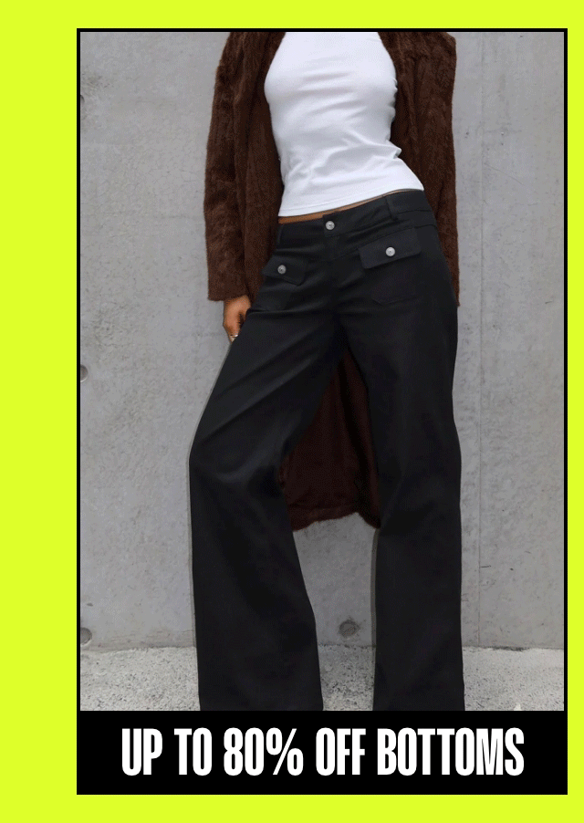UP TO 80% OFF BOTTOMS