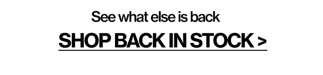 See what else is back in stock >