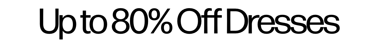 Up to 80% off dresses
