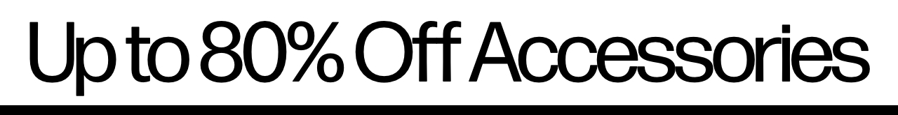 Up to 80% off accessories