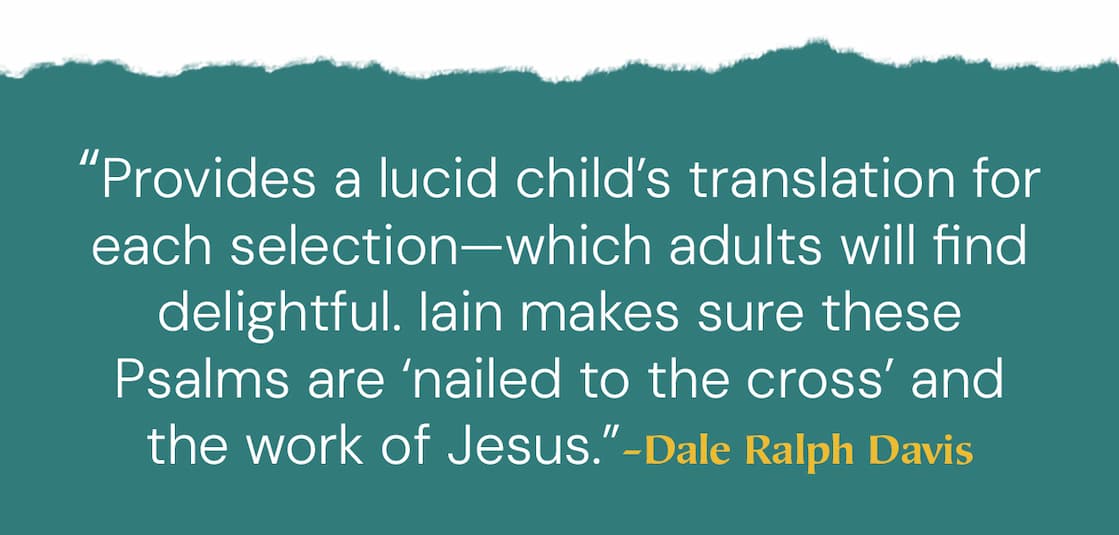 God saves me and honors me; my mighty rock, my castle, is God. (Ps. 62:7)  Introduce your children to the Psalms—and to the Savior the Psalms reveal—in this gospel-centered family devotional. Bible scholar Iain Duguid provides child-friendly translations of select psalms along with short, Christ-focused readings and prayers.