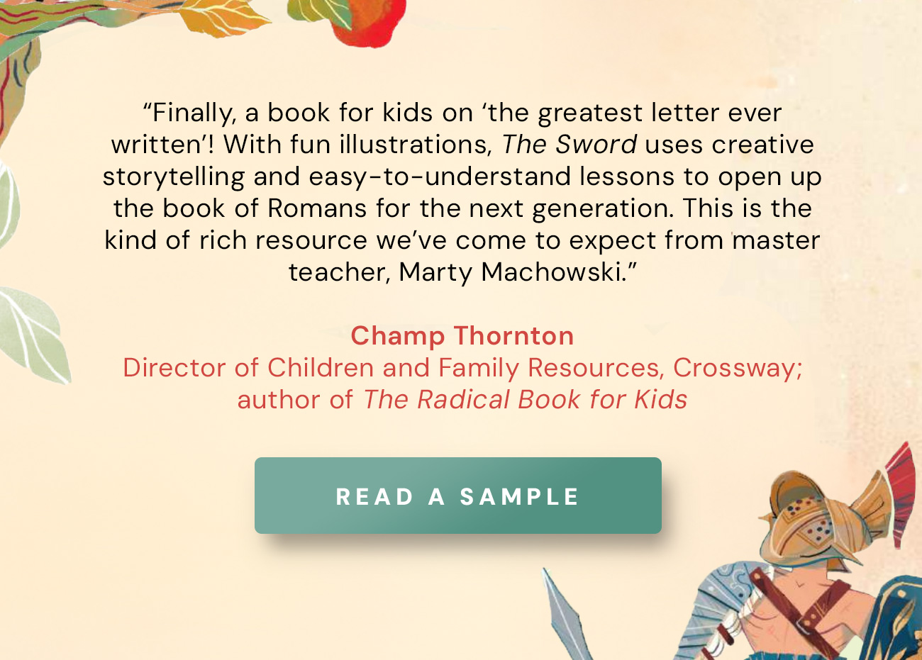 Following the format of his popular storybook studies, Machowski weaves a Bible study of the book of Romans with a fictional story. The Sword shares the story of Katana and Brant who find a wooden sword and ancient journal belonging to Magnus, a one-time gladiator who became a guard who watched over the apostle Paul while he was under house arrest. Their discovery leads the siblings on a quest to reveal the mystery of the swords by studying Magnus's journal. The Bible study portion of The Sword is presented as the study notes of Magnus. It was through his study of the gospel from Paul's letter to the Romans that Magnus received the Sword of the Spirit, the Word of God. Readers will learn alongside Katana and Brant the bad news of our sin and the good news that rescues us through the cross of Christ.