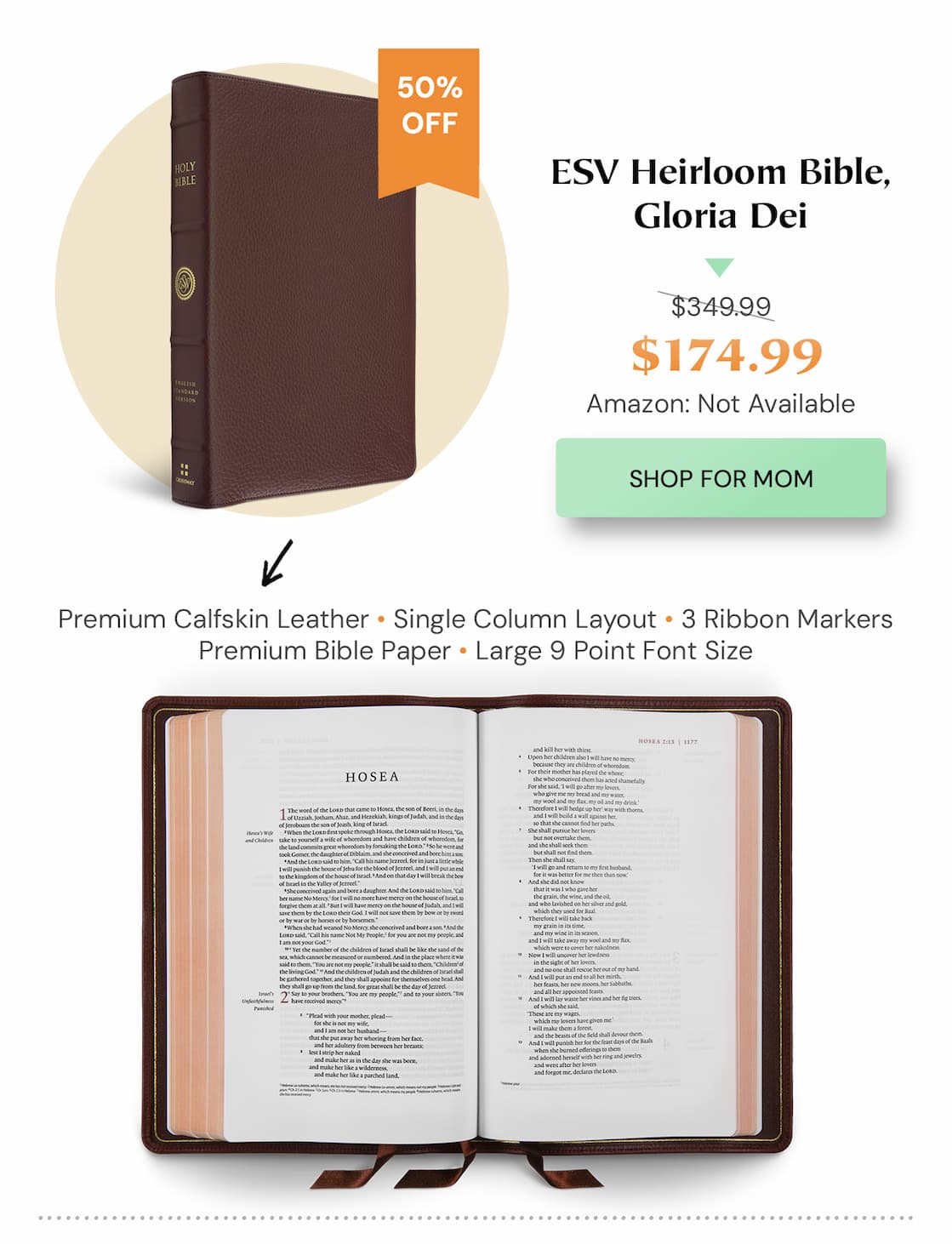Elegant, Premium-Quality Bible for a Lifetime of Reading  Created with the highest-quality materials available, the ESV Heirloom Bible, Gloria Dei: Single Column Edition is an elegant Bible printed and bound with superior craftsmanship by Royal Jongbloed in the Netherlands. This edition is modeled after the Renaissance ideal of a perfect page--featuring a simple, clear layout with generous margins. This Bible is printed on high-quality European Bible paper and features elegant art gilding, 3 ribbon markers, single-column formatting, and an extra-smooth sewn binding. Combining a high-end leather cover with a classic layout, the ESV Heirloom Bible, Gloria Dei: Single Column Edition will be cherished by readers for a lifetime.