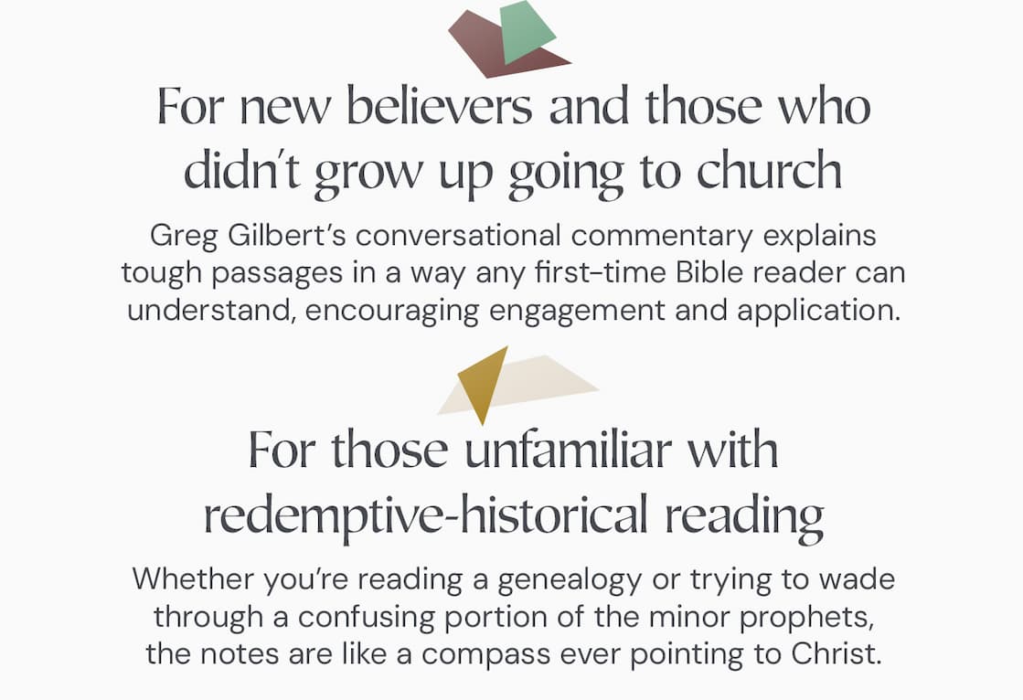 Guided Notes alongside the ESV Text Explore God's Narrative Storyline and Plan for Salvation The Bible is the epic story of the unfolding plan of God over the course of the history of the world. The One Story Bible leads readers on a journey through this storyline from start to finish, with conversational commentary written by pastor Greg Gilbert interspersed throughout the full ESV text. With the aim of encouraging interaction and contemplation passage by passage, Gilbert explains how every part of Scripture fits together and is ultimately centered on Christ. Particularly suitable to those who are new to the Bible but rich with insights for even the most seasoned Bible reader, The One Story Bible will draw readers in as they see their place in the greatest story ever told.