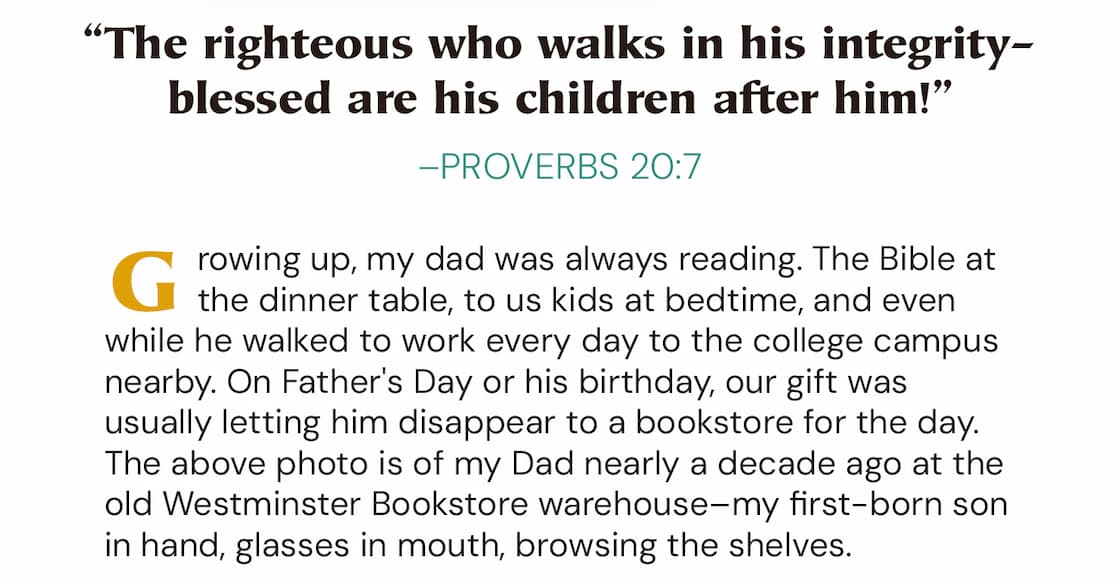 One of the best ways for dads to cultivate integrity–and bless your kids–is to invest in your faith by reading solid Christian books. To that end, we’ve put together a curated sale of our favorite books and Bibles to give to fathers.