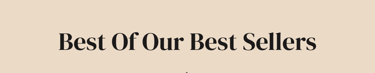 Best Of Our Best Sellers