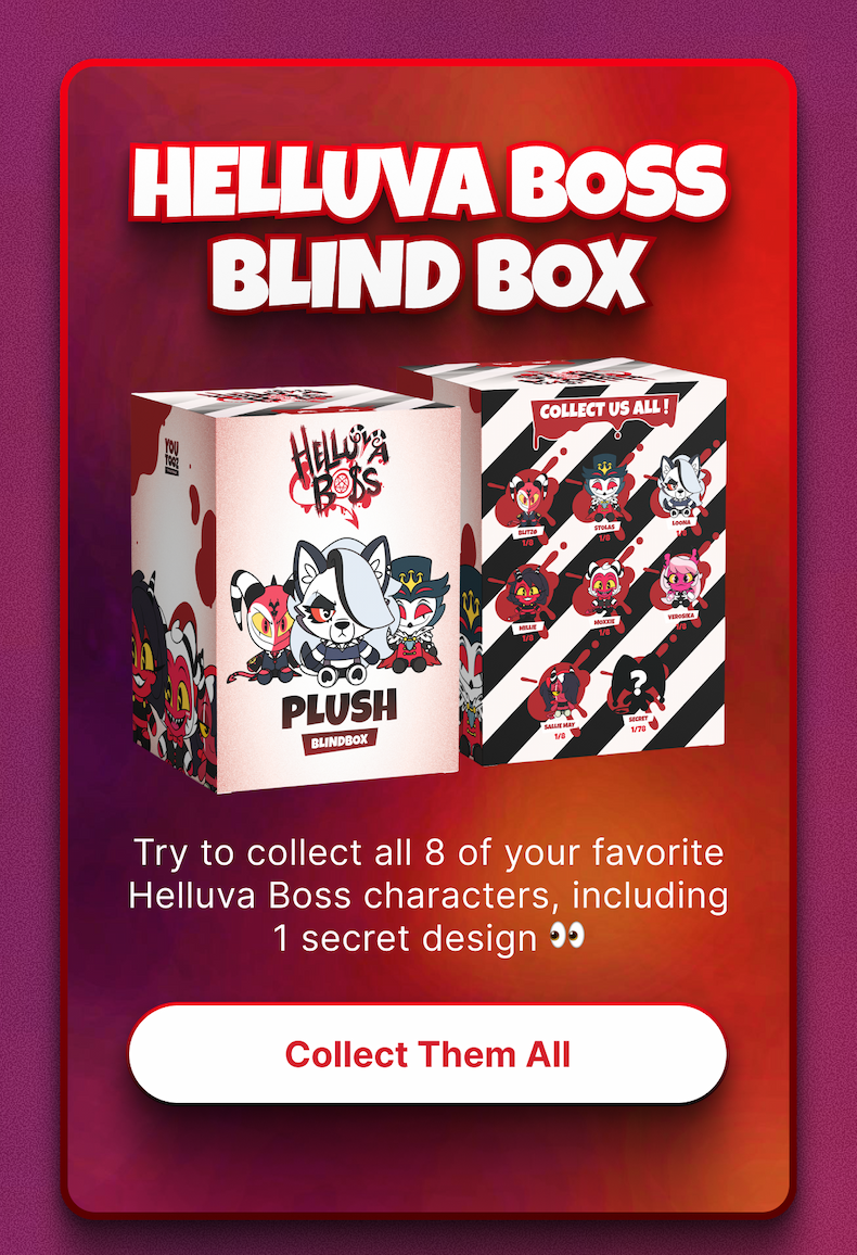 Helluva Boss Blind Box – Try to collect all 8 of your favorite Helluva Boss characters, including 1 secret design 👀