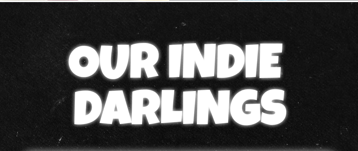 Our Indie Darlings