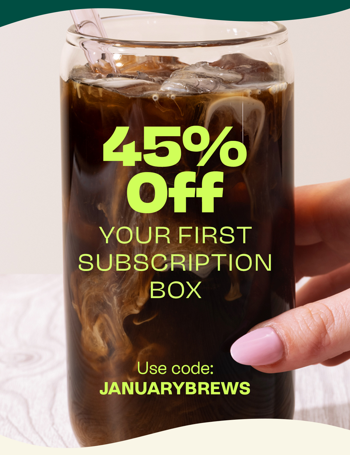 45% Off your first subscription box