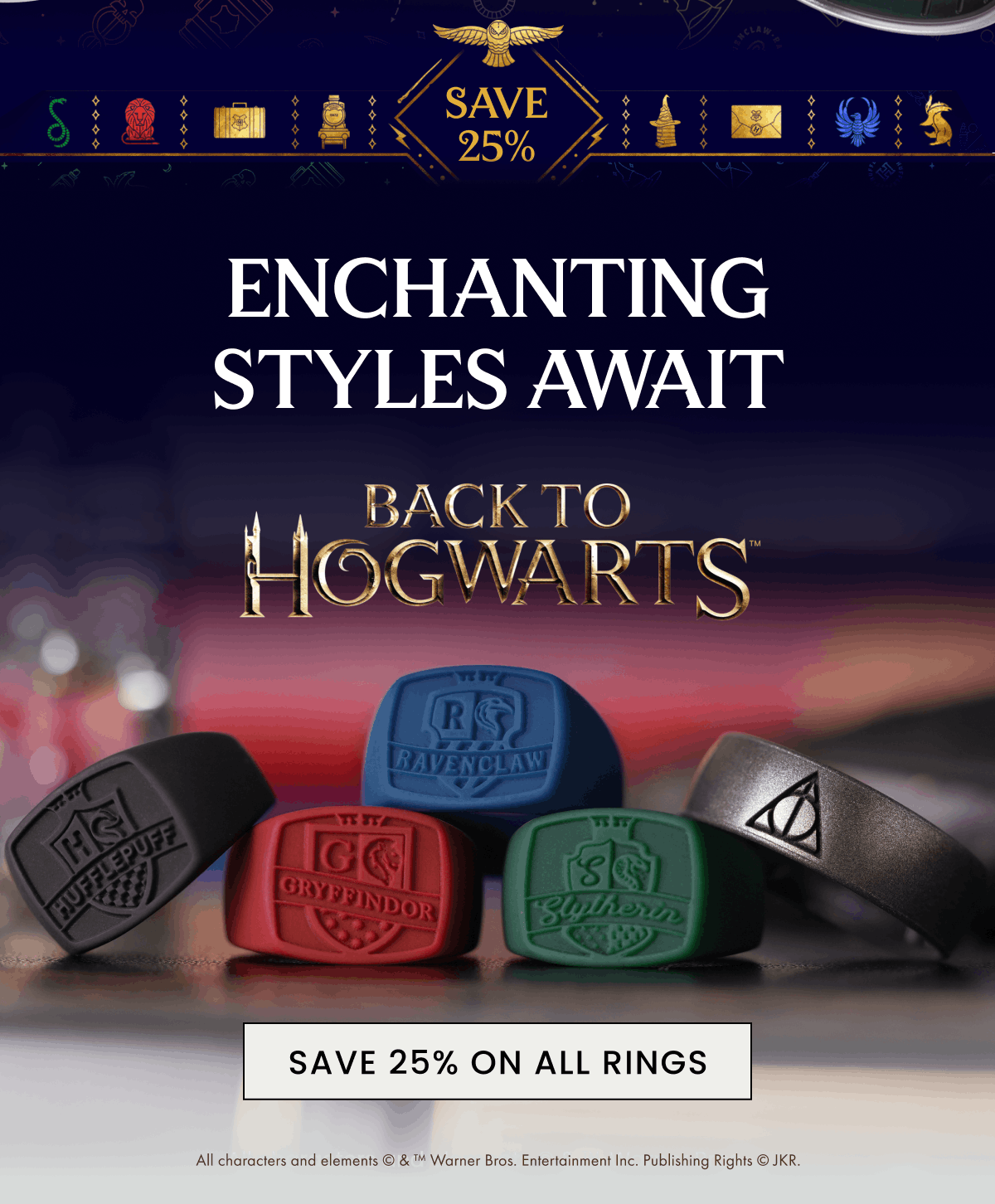 Save 25% | Enchanting Styles Await | Back to Hogwarts | Save 25% On All Rings | All characters and elements © & ™ Warner Bros. Entertainment Inc. Publishing Rights © JKR.