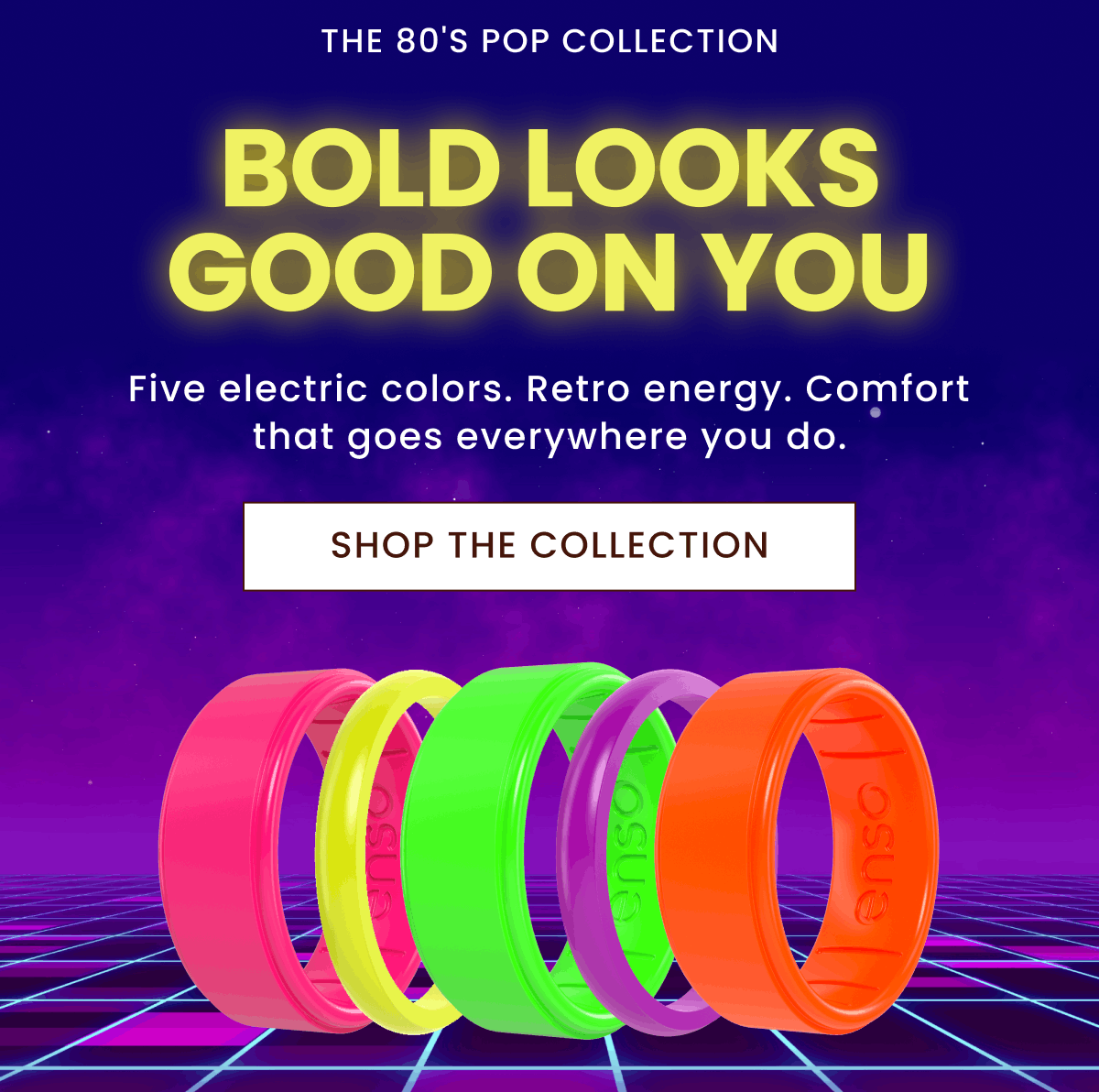 The 80's Pop Collection | Bold Looks Good on You | Five electric colors. Retro energy. Comfort that goes everywhere you do. | Shop The Collection