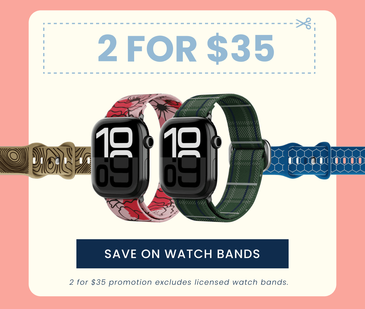 2 For $35 | Save on Watch Bands | 2 for $35 promotion excludes licensed watch bands.