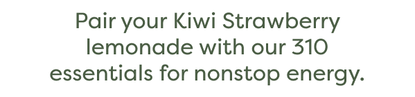 Pair Your Kiwi Strawberry Lemonade With Our 310 Essentials For Nonstop Energy