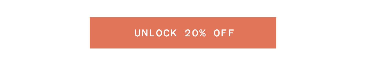 UNLOCK 20% OFF