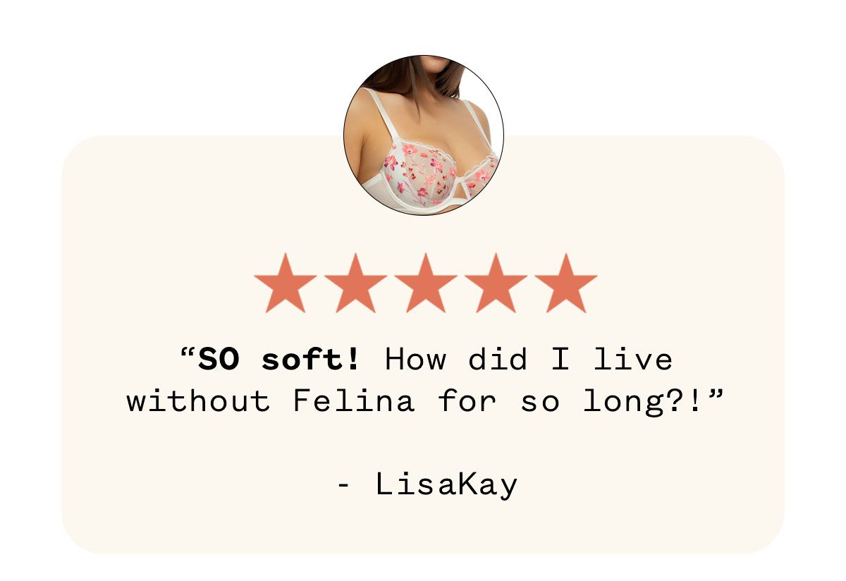 "SO soft! How did I live without Felina for so long?!" LisaKay