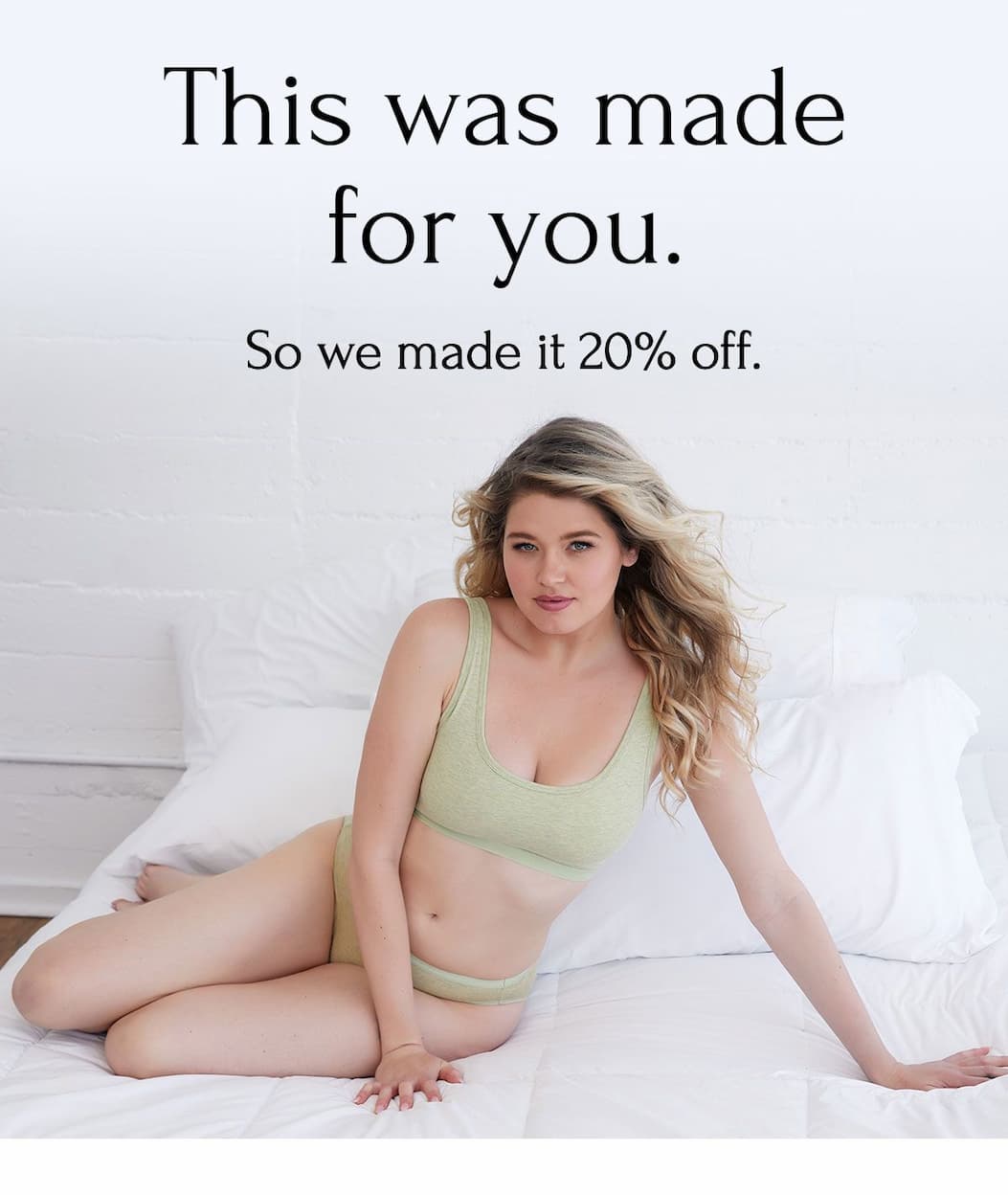 This was made for you. So we made it 20% off.